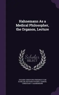 Hahnemann ca filozof medical, Organon, prelegere - Hahnemann As a Medical Philosopher, the Organon, Lecture