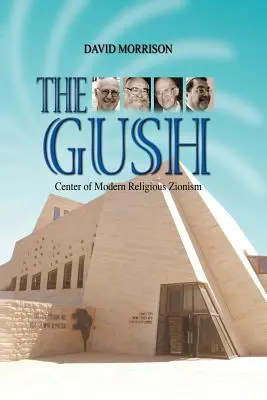 The Gush: Centrul sionismului religios modern - The Gush: Center of Modern Religious Zionism