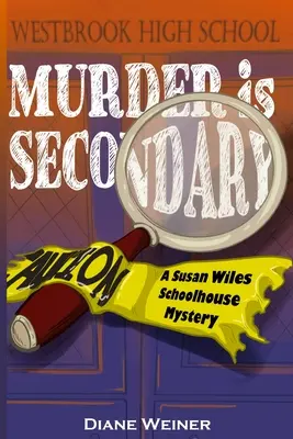 Crima este secundară: Un mister de școală Susan Wiles - Murder Is Secondary: A Susan Wiles Schoolhouse Mystery