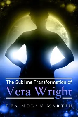 Transformarea sublimă a Verei Wright - The Sublime Transformation of Vera Wright