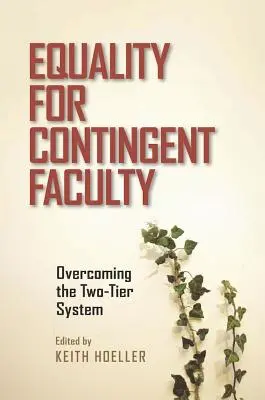 Egalitate pentru cadrele didactice contingente: Depășirea sistemului cu două niveluri - Equality for Contingent Faculty: Overcoming the Two-Tier System