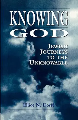 Cunoașterea lui Dumnezeu: Călătorii evreiești către necunoscut - Knowing God: Jewish Journeys to the Unknowable