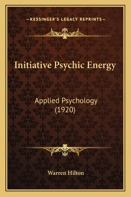 Inițiativa energiei psihice: Psihologie aplicată (1920) - Initiative Psychic Energy: Applied Psychology (1920)
