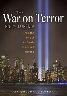 Enciclopedia războiului împotriva terorismului: De la apariția Al-Qaeda la 11 septembrie și dincolo de această dată - The War on Terror Encyclopedia: From the Rise of Al-Qaeda to 9/11 and Beyond