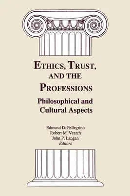 Etică, încredere și profesii: Aspecte filosofice și culturale - Ethics, Trust, and the Professions: Philosophical and Cultural Aspects