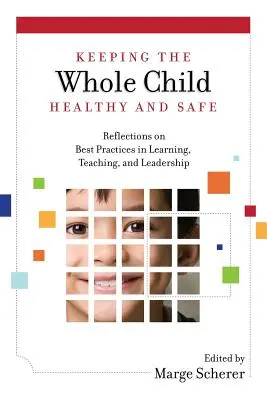 Keeping the Whole Child Healthy and Safe: Reflecții asupra celor mai bune practici în învățare, predare și leadership - Keeping the Whole Child Healthy and Safe: Reflections on Best Practices in Learning, Teaching and Leadership