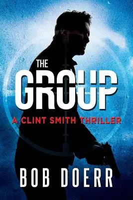 Grupul: (A Clint Smith Thriller Book 2) - The Group: (A Clint Smith Thriller Book 2)