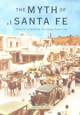 Mitul din Santa Fe: Crearea unei tradiții regionale moderne - Myth of Santa Fe: Creating a Modern Regional Tradition