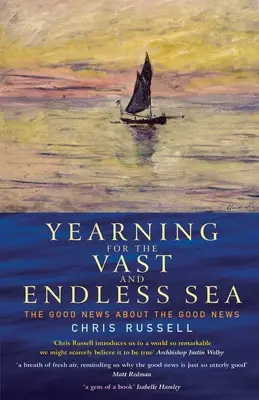 Tânjind după marea vastă și nesfârșită: Vestea bună despre Vestea bună - Yearning for the Vast and Endless Sea: The Good News about the Good News