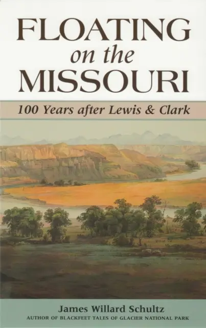Plutind pe Missouri: 100 de ani după Lewis și Clark - Floating on the Missouri: 100 Years After Lewis & Clark