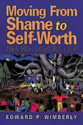 Trecerea de la rușine la prețuirea de sine: Predica și îngrijirea pastorală - Moving from Shame to Self-Worth: Preaching & Pastoral Care
