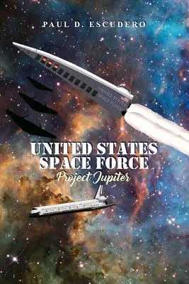 Forțele spațiale ale Statelor Unite: Proiectul Jupiter - United States Space Force: Project Jupiter