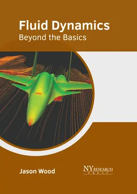 Dinamica fluidelor: dincolo de elementele de bază - Fluid Dynamics: Beyond the Basics