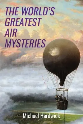Cele mai mari mistere ale aerului din lume - The World's Greatest Air Mysteries