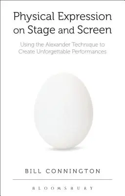Expresia fizică pe scenă și pe ecran: Utilizarea Tehnicii Alexander pentru a crea interpretări de neuitat - Physical Expression on Stage and Screen: Using the Alexander Technique to Create Unforgettable Performances