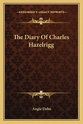 The Diary Of Charles Hazelrigg