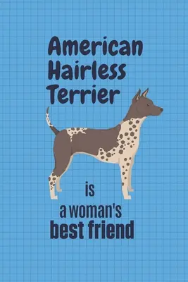 American Hairless Terrier este cel mai bun prieten al unei femei: Pentru fanii câinilor Terrier american fără păr - American Hairless Terrier is a woman's Best Friend: For American Hairless Terrier Dog Fans