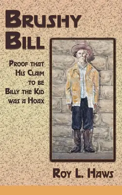 Brushy Bill: Dovada că pretenția sa de a fi Billy The Kid a fost o farsă - Brushy Bill: Proof That His Claim to be Billy The Kid Was a Hoax