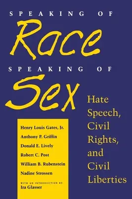Vorbind de rasă, vorbind de sex: Discursul urii, drepturi civile și libertăți civile - Speaking of Race, Speaking of Sex: Hate Speech, Civil Rights, and Civil Liberties