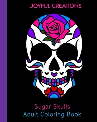 Cranii de zahăr Carte de colorat pentru adulți - Sugar Skulls Adult Coloring Book