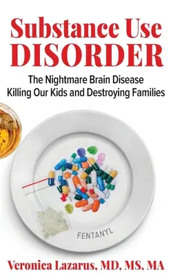 Tulburarea de consum de substanțe Boala de coșmar a creierului care ne ucide copiii și distruge familiile - Substance Use Disorder The Nightmare Brain Disease Killing Our Kids and Destroying Families