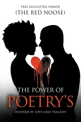 Puterea poeziei's: Inspirată de dragoste și tragedie (Parker (lațul roșu) Tres Augustine) - The Power of Poetry's: Inspired by Love and Tragedy (Parker (the Red Noose) Tres Augustine)
