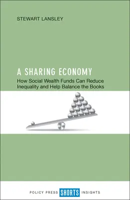 O economie a partajării: Cum pot fondurile de bogăție socială să reducă inegalitatea și să contribuie la echilibrarea balanței contabile - A Sharing Economy: How Social Wealth Funds Can Reduce Inequality and Help Balance the Books