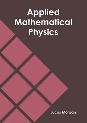 Fizică matematică aplicată - Applied Mathematical Physics