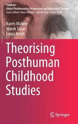 Teoretizarea studiilor postumane privind copilăria - Theorising Posthuman Childhood Studies