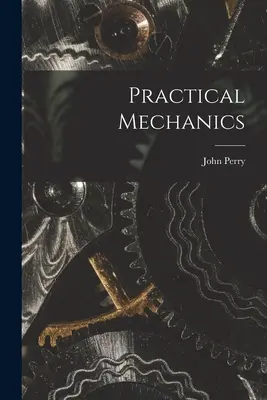 Mecanica practică - Practical Mechanics