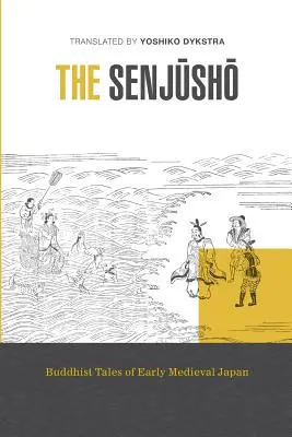 Senjusho: Povestiri budiste din Japonia medievală timpurie - The Senjusho: Buddhist Tales of Early Medieval Japan