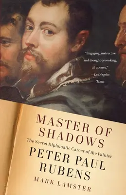 Maestrul umbrelor: Cariera diplomatică secretă a pictorului Peter Paul Rubens: The Secret Diplomatic Career of the Painter Peter Paul Rubens - Master of Shadows: The Secret Diplomatic Career of the Painter Peter Paul Rubens