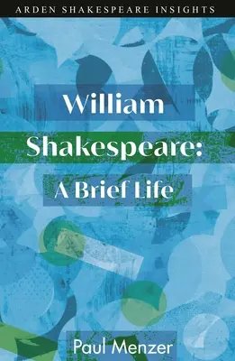 William Shakespeare: O scurtă viață - William Shakespeare: A Brief Life