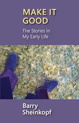 Fă-o bine: Poveștile din viața mea timpurie - Make It Good: The Stories in My Early Life