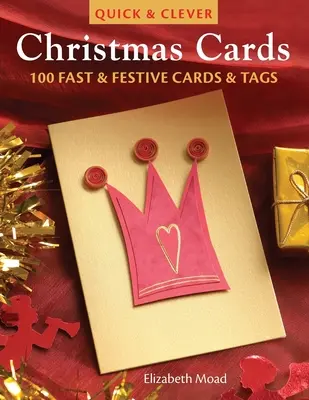 Quick & Clever Christmas Cards: 100 de felicitări și etichete rapide și festive - Quick & Clever Christmas Cards: 100 Fast & Festive Cards & Tags