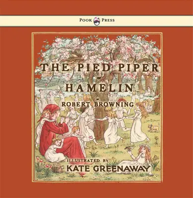Flautistul din Hamelin - ilustrat de Kate Greenaway - The Pied Piper of Hamelin - Illustrated by Kate Greenaway