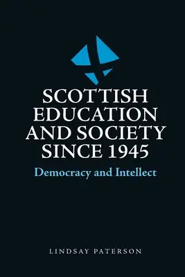 Educația și societatea scoțiană din 1945: Democrație și intelect - Scottish Education and Society Since 1945: Democracy and Intellect