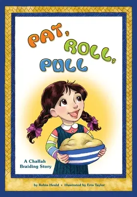 Pat Roll, Pull: O poveste de împletit Challah - Pat Roll, Pull: A Challah Braiding Story