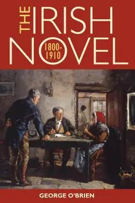 Romanul irlandez, 1800-1910 - The Irish Novel, 1800-1910
