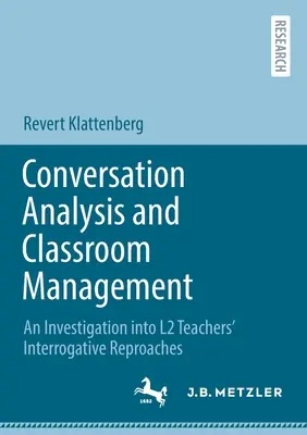 Analiza conversației și managementul clasei: O investigație asupra reproșurilor interogative ale profesorilor de L2 - Conversation Analysis and Classroom Management: An Investigation Into L2 Teachers' Interrogative Reproaches