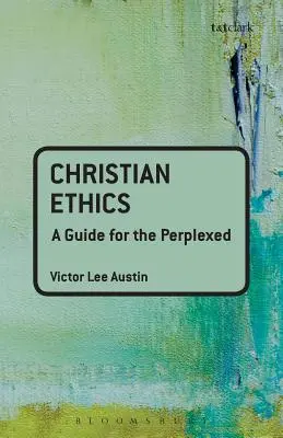 Etica creștină: Un ghid pentru cei perplecși - Christian Ethics: A Guide for the Perplexed