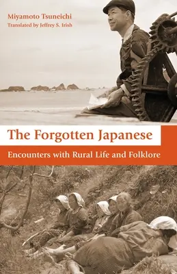 Japonezii uitați: Întâlniri cu viața rurală și folclorul - The Forgotten Japanese: Encounters with Rural Life and Folklore