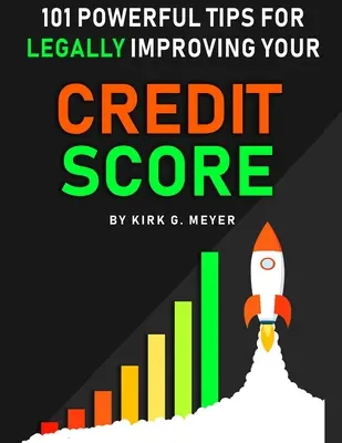101 sfaturi puternice pentru îmbunătățirea legală a scorului dvs. de credit - 101 Powerful Tips for Legally Improving Your Credit Score