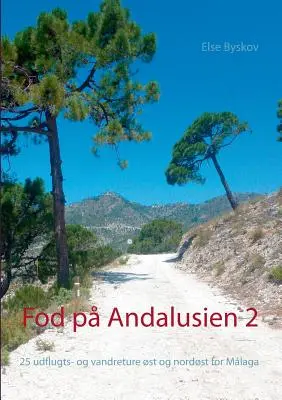 Fod p Andalusien 2: 25 udflugts- og vandreture st og nordst for Malaga - Fod p Andalusien 2: 25 udflugts- og vandreture st og nordst for Mlaga