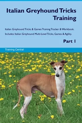Italian Greyhound Tricks Training Italian Greyhound Tricks & Games Training Tracker & Workbook. Include: Trucuri și jocuri pe mai multe niveluri ale ogarului italian Greyhound - Italian Greyhound Tricks Training Italian Greyhound Tricks & Games Training Tracker & Workbook. Includes: Italian Greyhound Multi-Level Tricks, Games