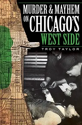 Crimă și haos în partea de vest a orașului Chicago - Murder and Mayhem on Chicago's West Side