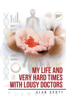 Viața mea și momentele foarte grele cu doctori groaznici - My Life and Very Hard Times with Lousy Doctors