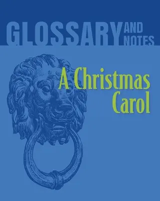 Glosar și note despre A Christmas Carol: Un colind de Crăciun - A Christmas Carol Glossary and Notes: A Christmas Carol