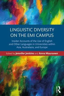 Diversitatea lingvistică în campusul IME: Relatări din interior privind utilizarea limbii engleze și a altor limbi în universitățile din Asia, Australasia și Europa - Linguistic Diversity on the EMI Campus: Insider accounts of the use of English and other languages in universities within Asia, Australasia, and Europ