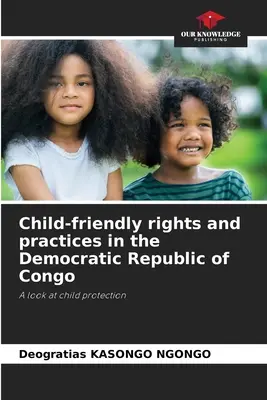 Drepturi și practici favorabile copiilor în Republica Democratică Congo - Child-friendly rights and practices in the Democratic Republic of Congo